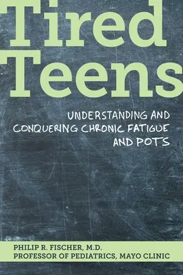 Adolescentes cansados: Comprender y vencer la fatiga crónica y las macetas - Tired Teens: Understanding and Conquering Chronic Fatigue and Pots