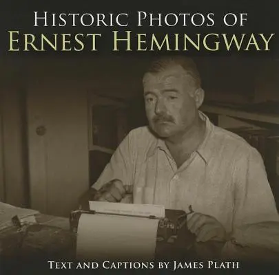 Fotos históricas de Ernest Hemingway - Historic Photos of Ernest Hemingway