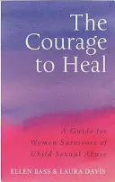 Valor para sanar - Guía para mujeres supervivientes de abusos sexuales a menores - Courage to Heal - A Guide for Women Survivors of Child Sexual Abuse