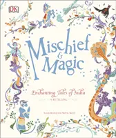 Travesuras y magia: cuentos encantadores de la India - Mischief & Magic: Enchanting Tales of India