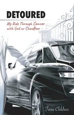 Desviado: Mi viaje a través del cáncer con Dios como chófer - Detoured: My Ride Through Cancer with God as Chauffeur