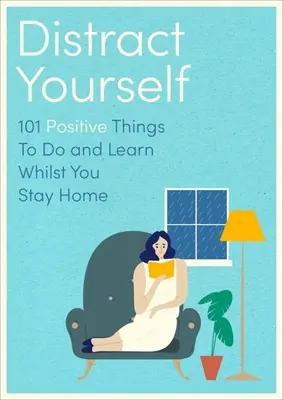 Distraiga a su familia: 101 cosas positivas y conscientes que hacer o aprender - Distract Your Family: 101 Positive and Mindful Things to Do or Learn