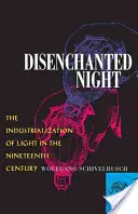 La noche desencantada: La industrialización de la luz en el siglo XIX - Disenchanted Night: The Industrialization of Light in the Nineteenth Century