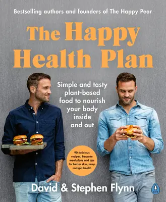 Happy Health Plan - Alimentos sencillos y sabrosos a base de plantas para nutrir tu cuerpo por dentro y por fuera - Happy Health Plan - Simple and tasty plant-based food to nourish your body inside and out