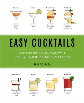 Easy Cocktails: Más de 100 Bebidas, Todas Hechas con Cuatro Ingredientes o Menos - Easy Cocktails: Over 100 Drinks, All Made with Four Ingredients or Less