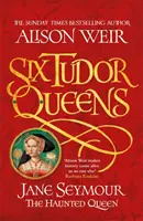 Seis Reinas de los Tudor: Jane Seymour, La Reina Embrujada - Seis Reinas Tudor 3 - Six Tudor Queens: Jane Seymour, The Haunted Queen - Six Tudor Queens 3