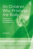 Sobre los niños que privilegian el cuerpo - Reflexiones de una psicoterapeuta independiente - On Children Who Privilege the Body - Reflections of an Independent Psychotherapist