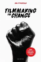 Cine para el cambio, 2ª edición: Hacer películas que transformen el mundo - Filmmaking for Change, 2nd Edition: Make Films That Transform the World