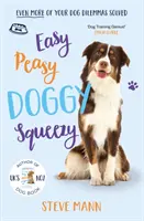 Easy Peasy Doggy Squeezy - ¡Aún más dilemas resueltos! - Easy Peasy Doggy Squeezy - Even more of your dog training dilemmas solved!