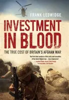 Inversión en sangre: el verdadero coste de la guerra británica en Afganistán - Investment in Blood - The True Cost of Britain's Afghan War