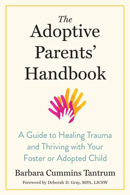 Manual para padres adoptivos: Guía para curar traumas y prosperar con su hijo adoptivo o de acogida - The Adoptive Parents' Handbook: A Guide to Healing Trauma and Thriving with Your Foster or Adopted Child