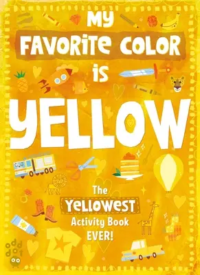 Mi libro de actividades favorito: Amarillo - My Favorite Color Activity Book: Yellow