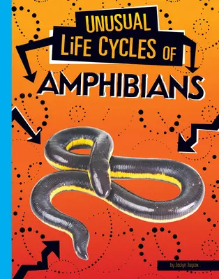 Ciclos de vida insólitos de los anfibios - Unusual Life Cycles of Amphibians