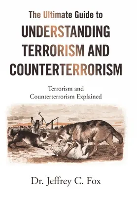 La guía definitiva para entender el terrorismo y el contraterrorismo: Terrorismo y contraterrorismo explicados - The Ultimate Guide to Understanding Terrorism and Counterterrorism: Terrorism and Counterterrorism Explained