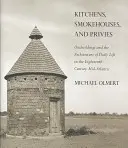 Cocinas, ahumaderos y privilegios - Kitchens, Smokehouses, and Privies