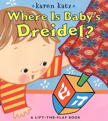 ¿Dónde está el Dreidel del bebé? Un libro para abrir y cerrar - Where Is Baby's Dreidel?: A Lift-The-Flap Book