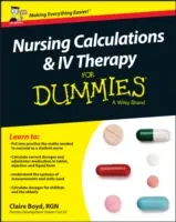 Cálculos de enfermería y terapia intravenosa para Dummies - UK - Nursing Calculations and IV Therapy for Dummies - UK
