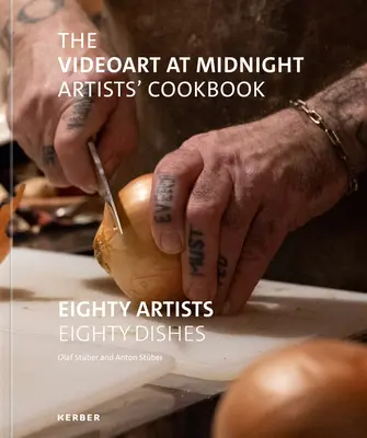 El libro de cocina de los artistas de Videoart at Midnight: Ochenta artistas, ochenta platos - The Videoart at Midnight Artists' Cookbook: Eighty Artists Eighty Dishes