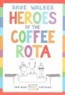 Héroes de la Rota del Café: Aún más caricaturas de la Guía de Dave Walker para la Iglesia - Heroes of the Coffee Rota: Even More Dave Walker Guide to the Church Cartoons