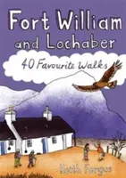 Fort William y Lochaber - 40 paseos favoritos - Fort William and Lochaber - 40 Favourite Walks