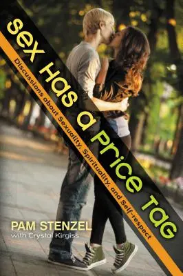 El sexo tiene un precio: Debates sobre sexualidad, espiritualidad y autoestima - Sex Has a Price Tag: Discussions about Sexuality, Spirituality, and Self-Respect