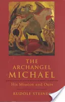 El Arcángel Miguel: Su misión y la nuestra - The Archangel Michael: His Mission and Ours