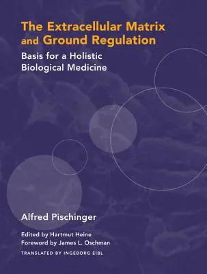 La Matriz Extracelular y la Regulación del Suelo: Bases para una Medicina Biológica Holística - The Extracellular Matrix and Ground Regulation: Basis for a Holistic Biological Medicine