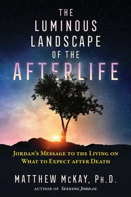 El paisaje luminoso del más allá: El mensaje de Jordania a los vivos sobre qué esperar después de la muerte - The Luminous Landscape of the Afterlife: Jordan's Message to the Living on What to Expect After Death