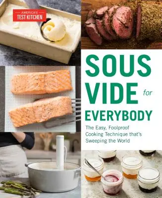 Sous Vide para todos: La técnica de cocina fácil e infalible que está arrasando en todo el mundo - Sous Vide for Everybody: The Easy, Foolproof Cooking Technique That's Sweeping the World