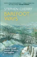 Caminos descalzos: Orar en Adviento, Navidad y después - Barefoot Ways: Praying Through Advent, Christmas and Beyond