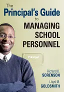 Guía del director para la gestión del personal escolar - The Principal′s Guide to Managing School Personnel