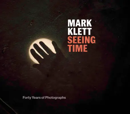 Ver el tiempo: Cuarenta años de fotografías - Seeing Time: Forty Years of Photographs