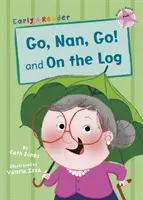 Go, Nan, Go! y En un tronco (Primeros Lectores) - Go, Nan, Go! and On a Log (Early Reader)