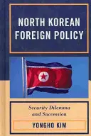 Política Exterior de Corea del Norte: Dilema de seguridad y sucesión - North Korean Foreign Policy: Security Dilemma and Succession