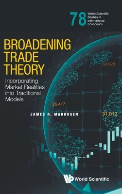 Ampliación de la teoría del comercio: incorporación de las realidades del mercado a los modelos tradicionales - Broadening Trade Theory: Incorporating Market Realities Into Traditional Models