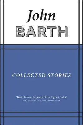 Cuentos reunidos: John Barth - Collected Stories: John Barth