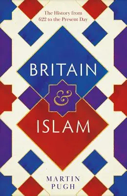 Gran Bretaña y el Islam: Una historia desde 622 hasta nuestros días - Britain and Islam: A History from 622 to the Present Day