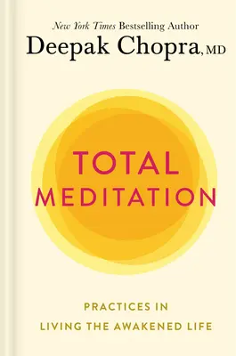 Meditación total: Prácticas para vivir la vida despierta - Total Meditation: Practices in Living the Awakened Life