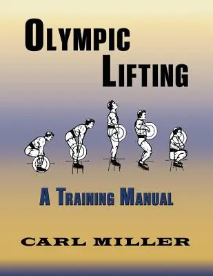 Levantamiento olímpico: Manual de entrenamiento - Olympic Lifting: A Training Manual