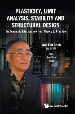 Plasticidad, análisis límite, estabilidad y diseño estructural: Un viaje académico de la teoría a la práctica - Plasticity, Limit Analysis, Stability and Structural Design: An Academic Life Journey from Theory to Practice