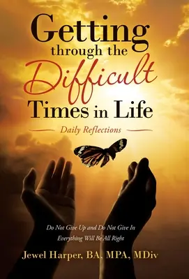 Superar los momentos difíciles de la vida: Reflexiones diarias - Getting Through the Difficult Times in Life: Daily Reflections