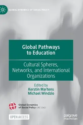 Caminos mundiales hacia la educación: Esferas culturales, redes y organizaciones internacionales - Global Pathways to Education: Cultural Spheres, Networks, and International Organizations