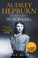 Dutch Girl - Audrey Hepburn y la Segunda Guerra Mundial - Dutch Girl - Audrey Hepburn and World War II