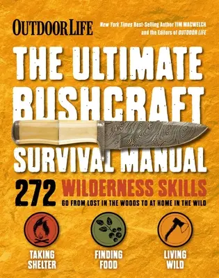 Vida al aire libre: Manual de Supervivencia de Bushcraft: 272 Wilderness Skills Manual de Supervivencia Regalos para Outdoorsman - Outdoor Life: Ultimate Bushcraft Survival Manual: 272 Wilderness Skills Survival Handbook Gifts for Outdoorsman