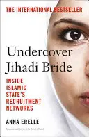 Novia yihadista encubierta - Dentro de las redes de reclutamiento del Estado Islámico - Undercover Jihadi Bride - Inside Islamic State's Recruitment Networks