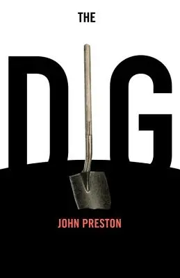 La excavación: Una novela basada en hechos reales - The Dig: A Novel Based on True Events