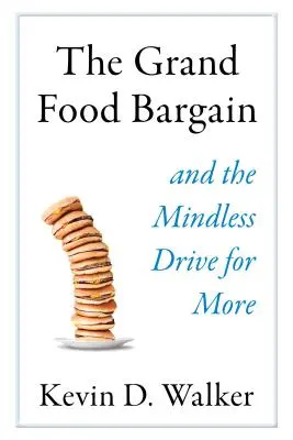 El gran chollo de la comida: Y el ansia por comer más - The Grand Food Bargain: And the Mindless Drive for More