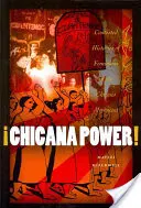 ¡Chicana Power! Historias controvertidas del feminismo en el movimiento chicano - Chicana Power!: Contested Histories of Feminism in the Chicano Movement