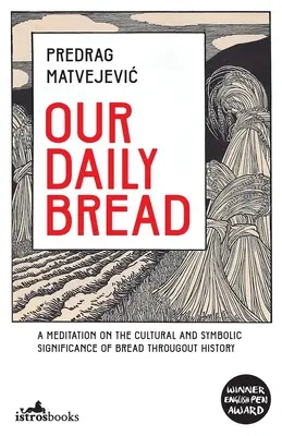 El pan nuestro de cada día: Una meditación sobre el significado cultural y simbólico del pan a lo largo de la historia - Our Daily Bread: A Meditation on the Cultural and Symbolic Significance of Bread Throughout History