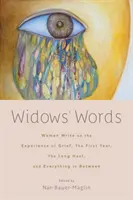 Palabras de viuda: Las mujeres escriben sobre la experiencia del duelo, el primer año, el largo camino y todo lo que hay entre medias - Widows' Words: Women Write on the Experience of Grief, the First Year, the Long Haul, and Everything in Between